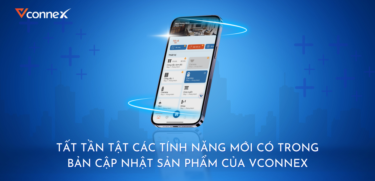 Tất tần tật các tính năng mới có trong bản cập nhật sản phẩm của Vconnex